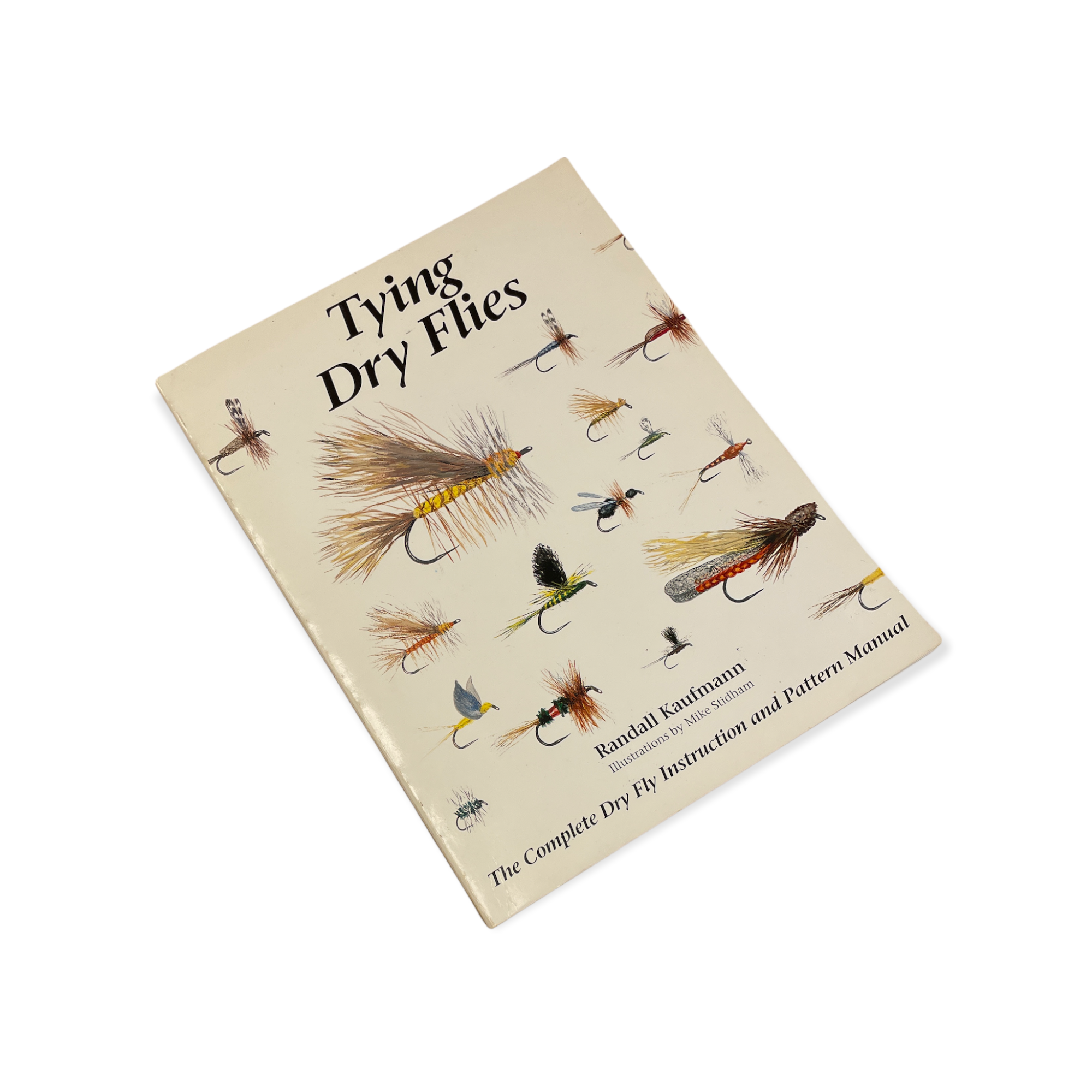 Tying Dry Flies By Randall Kaufmann Illustrations by Mike Stidham